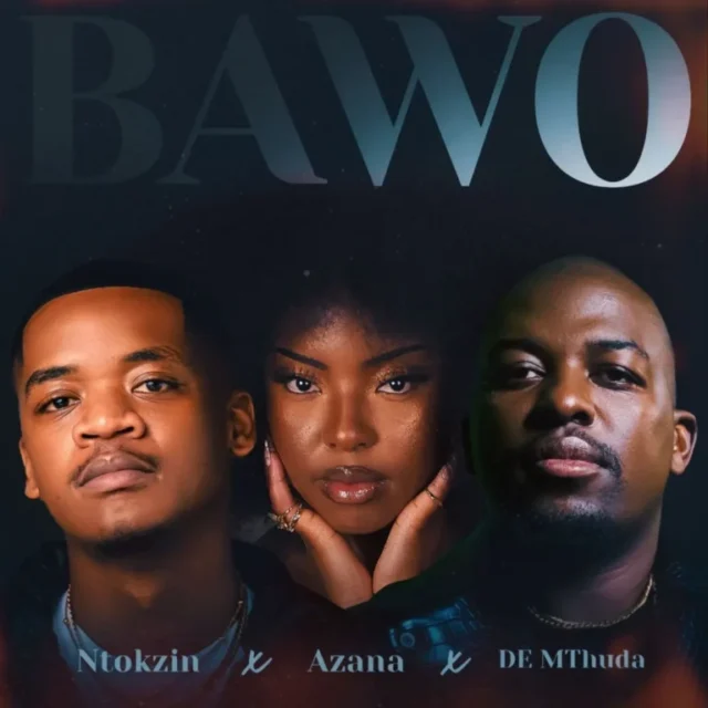 Ntokzin, Azana & De Mthuda – Bawo