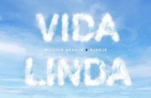 William Araujo x Djodje – Vida Linda William Araujo x Djodje – Vida Linda