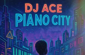 DJ Ace – Piano City (Album) DJ Ace – Piano City (Album)