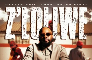 Deeper Phil, TOSS & Shino Kikai – Z’loliwe Deeper Phil, TOSS & Shino Kikai – Z’loliwe