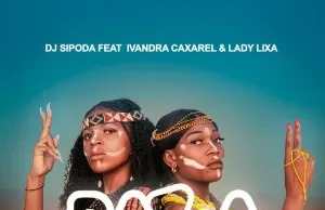Dj Sipoda – Bazza (feat. Ivandra Caxarel & Lady Lixa) Dj Sipoda – Bazza (feat. Ivandra Caxarel e Lady Lixa)