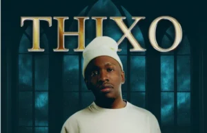 Makwa, Ntando Yamahlubi & Tee Jay – THIXO (feat. ABUTI LOWKEY) Makwa, Ntando Yamahlubi & Tee Jay – THIXO (feat. ABUTI LOWKEY)