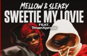 Mellow & Sleazy – Sweetie My Loviey feat. TmanXpress Mellow & Sleazy – Sweetie My Loviey feat. TmanXpress