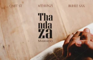 Omit ST, Mthunzi & Buhle Sax – Thandaza (feat. Mawhoo) Omit ST, Mthunzi & Buhle Sax – Thandaza (feat. Mawhoo)