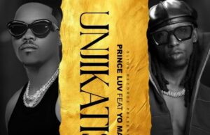 Prince Luv feat. Yo Maps – Unjikatishe Prince Luv feat. Yo Maps – Unjikatishe