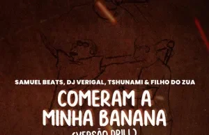 Samuel Beats x Dj Verigal x Tshunami x Filho do Zua – Comeram A Minha Banana Versão Drill (Remix) Samuel Beats x Dj Verigal x Tshunami x Filho do Zua – Comeram A Minha Banana Versão Drill (Remix)
