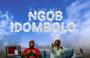 We Dem Boyz – NGOB IDOMBOLO (Album) We Dem Boyz – NGOB IDOMBOLO (Album)
