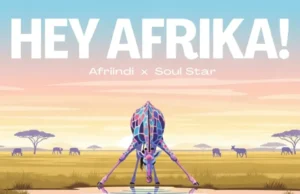 Afriindi – Hey Afrika (feat. Soul Star) Afriindi – Hey Afrika (feat. Soul Star)