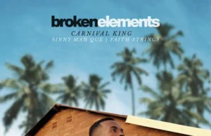 Carnival King & Sinny Man’Que – Broken Elements (feat. Faith Strings) Carnival King & Sinny Man’Que – Broken Elements (feat. Faith Strings)