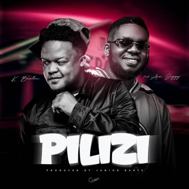 K Banton - Pilizi ft Ace Jizzy
