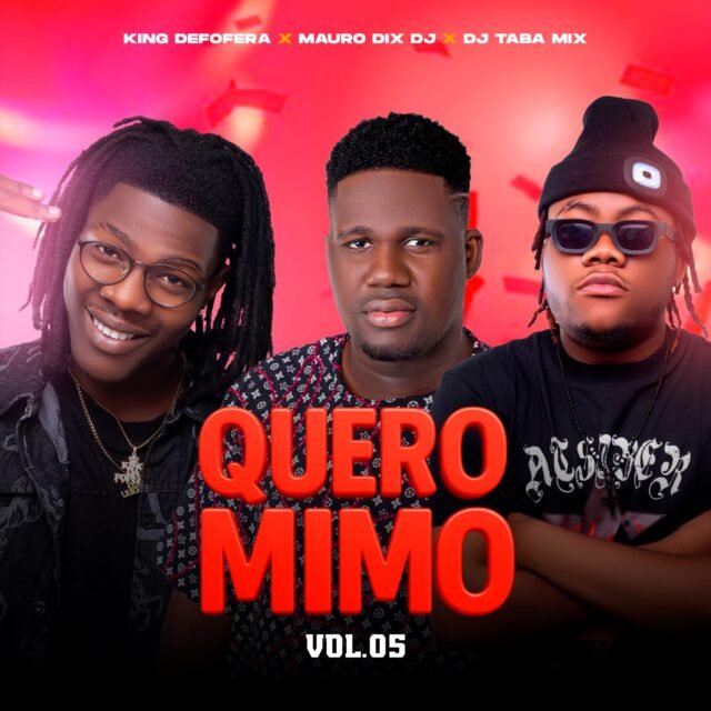 King Defofera ft. Dj Taba Mix & Mauro Dix – Quero Mimo (Vol.5) King Defofera ft. Dj Taba Mix & Mauro Dix – Quero Mimo (Vol.5)