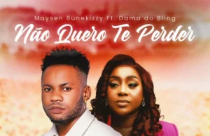 Maysen Bunekizzy – Não Quero Te Perder (feat. Dama Do Bling) Maysen Bunekizzy – Não Quero Te Perder (feat. Dama Do Bling)