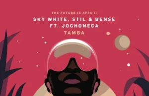 Sky White, Stil & Bense & Jo Choneca – Tamba Sky White, Stil & Bense & Jo Choneca – Tamba