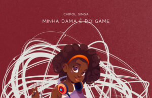 Chipol Singa – Minha Dama É do Game Chipol Singa – Minha Dama É do Game