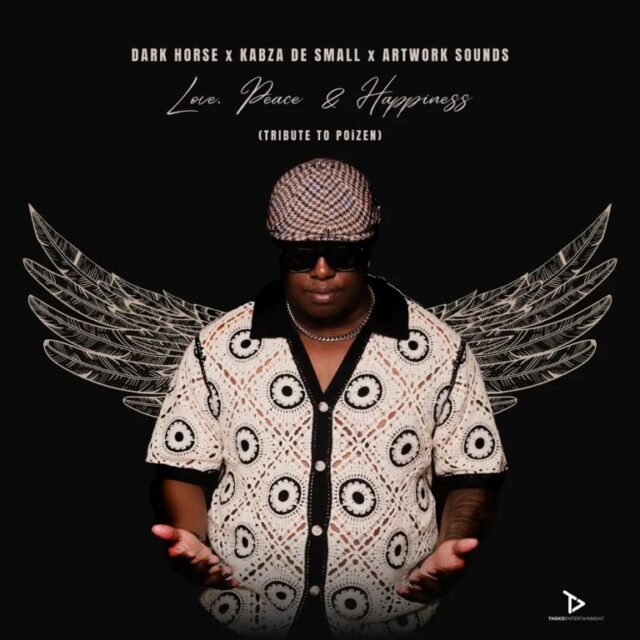 Dark Horse, Kabza De Small & Artwork Sounds – Love, Peace & Happiness