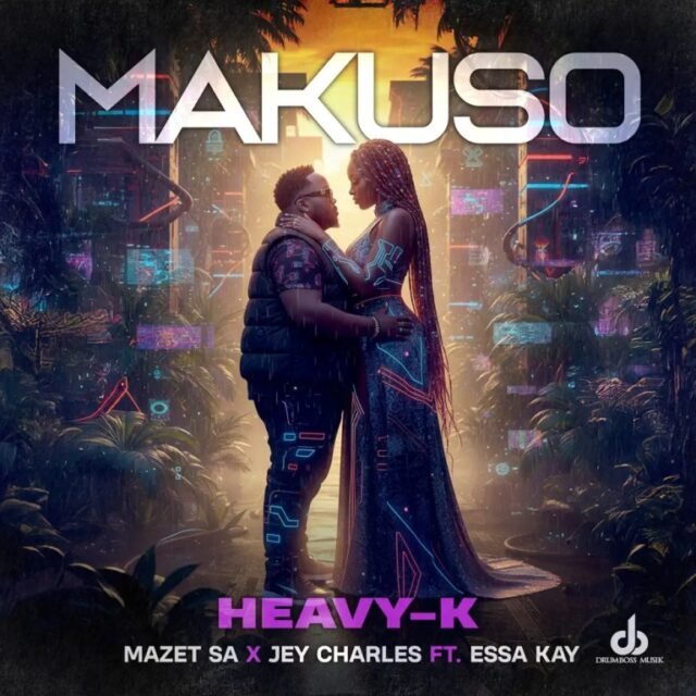 Heavy-K, Mazet SA & Jey Charles – Makuso (feat. Essa Kay) Heavy-K, Mazet SA & Jey Charles – Makuso (feat. Essa Kay)
