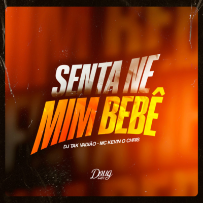 Mc Magrinho – Senta Ne Mim Bebê (feat. DJ TAK VADIÃO, MC Kevin o Chris) Mc Magrinho – Senta Ne Mim Bebê (feat. DJ TAK VADIÃO, MC Kevin o Chris)