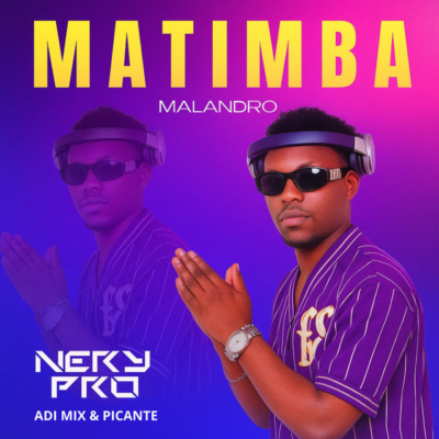 Nery Pro – Matimba Malandro (feat. Adi Mix & Picante) Nery Pro – Matimba Malandro (feat. Adi Mix & Picante)