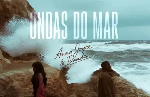 Anna Joyce – Ondas Do Mar (feat. Ivandro) Anna Joyce – Ondas Do Mar (feat. Ivandro)