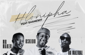 Mr. Maker x OSKIDO – Hlonipha (feat. Da Muziqal Chef, Shane907) Mr. Maker x OSKIDO – Hlonipha (feat. Da Muziqal Chef, Shane907)