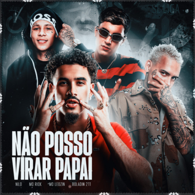 Nilo x MC Rick x Mc Leozin x Boladin 211 – Não Posso Virar Papai Nilo x MC Rick x Mc Leozin x Boladin 211 – Não Posso Virar Papai