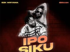 B2k Mnyama feat. Ibraah – Ipo Siku B2k Mnyama feat. Ibraah – Ipo Siku