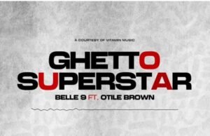 Belle9 feat. Otile Brown – Ghetto Superstar Belle9 Ft Otile Brown – Ghetto Superstar