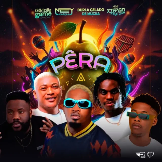Godzilla Do Game – Pera (feat. Ney Chiqui, Dupla Gelado De Múcua & Dj Xtrago De Leve)