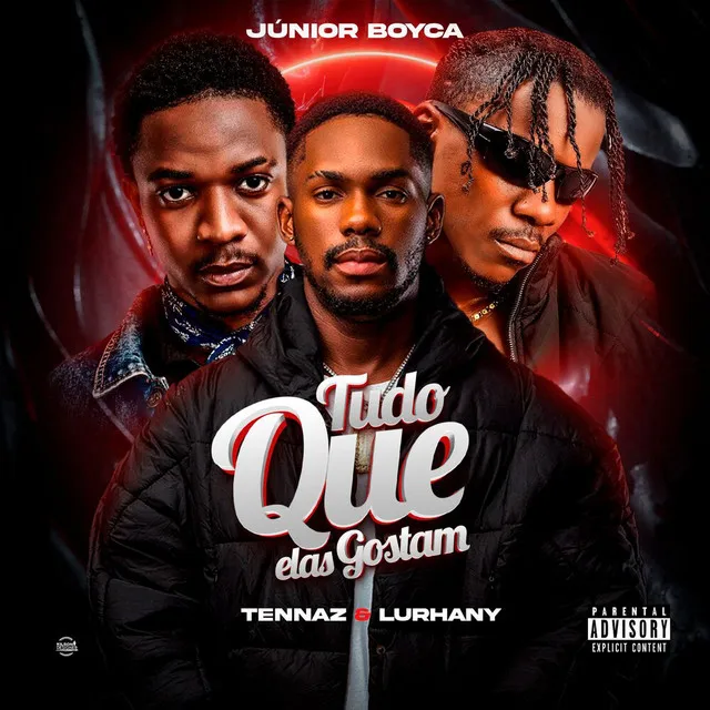 Júnior Boyca – Tudo que Elas Gostam (feat. Tennaz & Lurhany) Júnior Boyca – Tudo que Elas Gostam (feat. Tennaz & Lurhany)