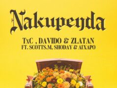 TXC, Davido & Zlatan feat. Scotts Maphuma, Shoday & AI Xapo – Nakupenda TXC, Davido & Zlatan Ft Scotts Maphuma, Shoday & AI Xapo – Nakupenda
