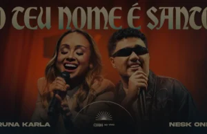 Bruna Karla & Nesk Only – O Teu Nome É Santo Bruna Karla & Nesk Only – O Teu Nome É Santo