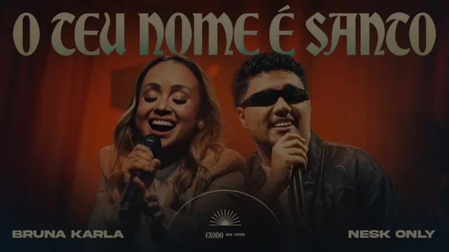 Bruna Karla & Nesk Only – O Teu Nome É Santo