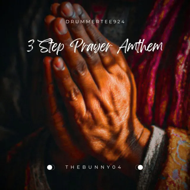 DrummeRTee924 – 3 Step Prayer Anthem (feat. TheBunny04) DrummeRTee924 – 3 Step Prayer Anthem (feat. TheBunny04)