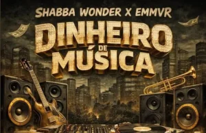 EMMVR – Dinheiro de Música (feat. Shabba Wonder) EMMVR – Dinheiro de Música (feat. Shabba Wonder)