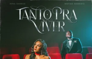 Irina Barros – TANTO PRA VIVER (feat. Matias Damásio) Irina Barros – TANTO PRA VIVER (feat. Matias Damásio)