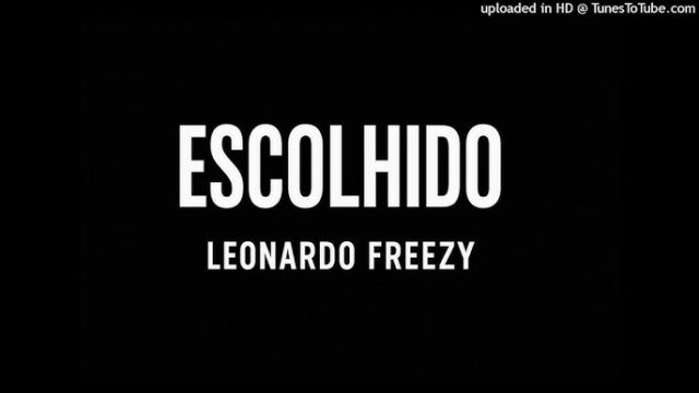 Leonardo Freezy – Escolhido
