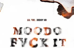 Lil Fox – Moodo Fvck It (feat. Deddy UD) Lil Fox – Moodo Fvck It (feat. Deddy UD)