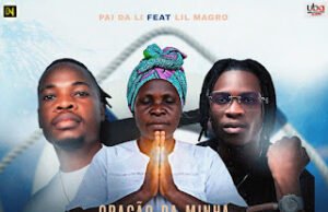 Pai Da Li feat. Lil Magro – Oração Da Minha Mãe Pai Da Li feat. Lil Magro - Oração Da Minha Mãe