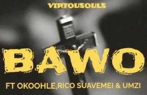 Virtousouls – Bawo (feat. Okoohle, Rico Suavemei & Umzi) Virtousouls – Bawo (feat. Okoohle, Rico Suavemei & Umzi)