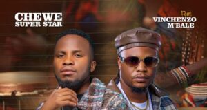 Chewe feat. Vinchenzo M’bale – Tikwanisa Chewe Ft Vinchenzo M’bale – Tikwanisa