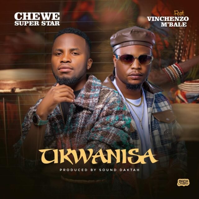 Chewe Ft Vinchenzo M’bale – Tikwanisa
