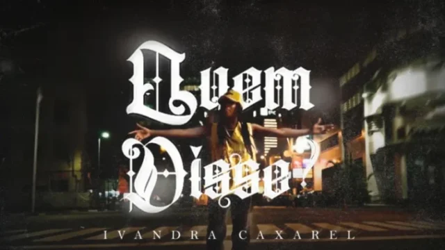 Ivandra Caxarel – Quem disse