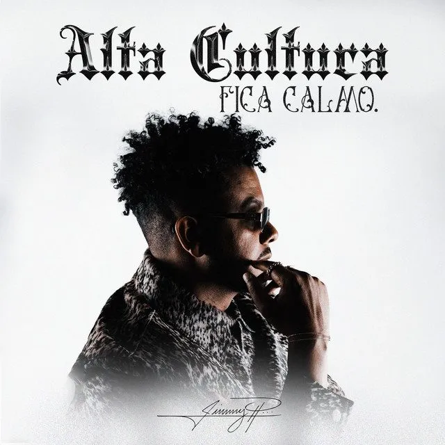 Jimmy P – Alta Cultura Fica Calmo (feat. Prodigio) Jimmy P – Alta Cultura Fica Calmo (feat. Prodigio)