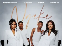 Noxolo Ngema, MaWhoo, Khaya & Sami’Kay – Ngeke Noxolo Ngema, MaWhoo, Khaya & Sami’Kay – Ngeke