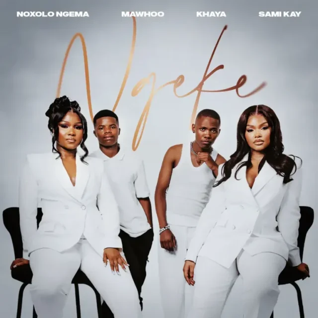 Noxolo Ngema, MaWhoo, Khaya & Sami’Kay – Ngeke