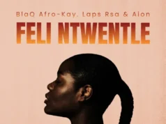 Blaq Afro-Kay, Laps Rsa & Aion – Feli Ntwentle Blaq Afro-Kay, Laps Rsa & Aion – Feli Ntwentle