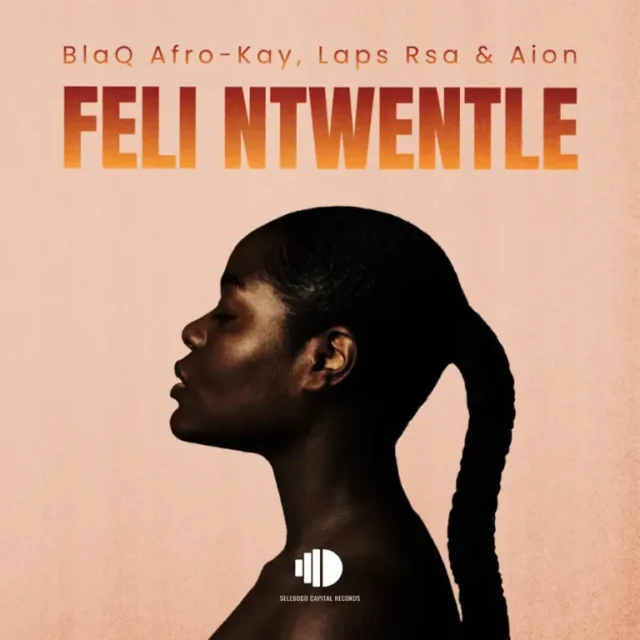 Blaq Afro-Kay, Laps Rsa & Aion – Feli Ntwentle