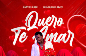 Button Rose – Quero Te Amar (feat. Smile Drama Beatz) Button Rose – Quero Te Amar (feat. Smile Drama Beatz)