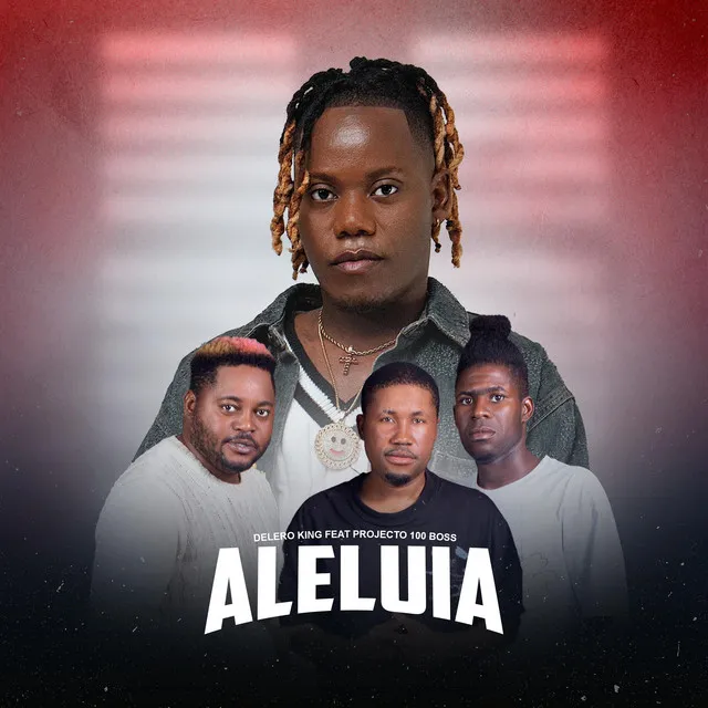 Delero King – Aleluia (feat. Projecto 100 Boss) Delero King – Aleluia (feat. Projecto 100 Boss)