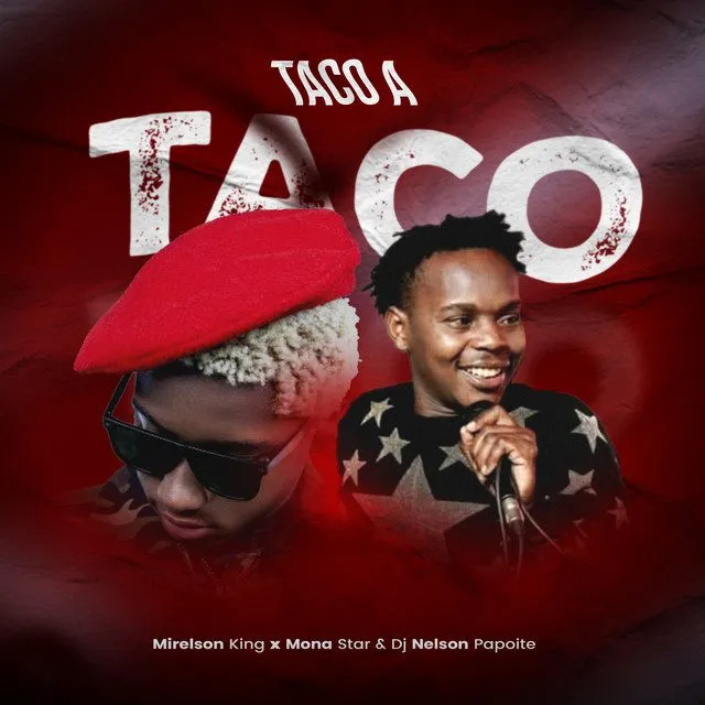 Dj Nelson Papoite – Taco a Taco (feat. Mirelson King & Mona Star) Dj Nelson Papoite – Taco a Taco (feat. Mirelson King & Mona Star)